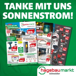 Hier gleich das aktuelle Prospekt öffnen!
	
	Wir sagen – TANKE!
	Und zwar BESTEN SOLARSTROM:
	In unserer aktuellen Beilage findest du z.B. das Balkonkraftwerk „Easy“.
	Ein Komplettset zum Sonnen-Preis:
	So wird Sonne-Tanken und Strom sparen richtig „easy!“
	
	Aber natürlich haben wir auch weitere TOP-SCHNAPPER im Angebot –
	Wie unseren SONDEREINKAUF an EGLO LED-LAMPEN:
	Hier sparst du einfach mal ganz schnell bis zu 65% vom eigentlichen UVP!

gültig von 20.09.2023 bis 30.09.2023

